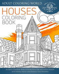 Houses Coloring Book: An Adult Coloring Book of 40 Architecture and House Designs with Henna, Paisley and Mandala Style Patterns w sklepie internetowym Libristo.pl