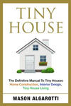 Tiny House: The Definitive Manual To Tiny Houses: Home Construction, Interior Design, Tiny House Living w sklepie internetowym Libristo.pl