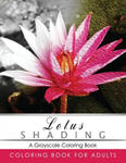 Lotus Shading Coloring Book: Grayscale coloring books for adults Relaxation Art Therapy for Busy People (Adult Coloring Books Series, grayscale fan w sklepie internetowym Libristo.pl