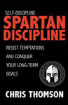 Self-Discipline: Spartan Discipline: Resist Temptations and Conquer Your Long-Te w sklepie internetowym Libristo.pl