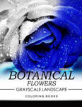 Botanical Flowers GRAYSCALE Landscape Coloring Books Volume 3: Mediation for Adult w sklepie internetowym Libristo.pl