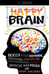 Happy Brain: Boost Your Dopamine, Serotonin, Oxytocin & Other Neurotransmitters Naturally, Improve Your Focus and Brain Functions ( w sklepie internetowym Libristo.pl