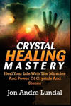 Crystal Healing Mastery: Heal Your Life With The Miracles And Power Of Crystals And Stones w sklepie internetowym Libristo.pl