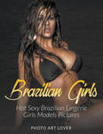 Brazilian Girls: Hot Sexy Brazilian Lingerie Girls Models Pictures w sklepie internetowym Libristo.pl