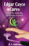 Edgar Cayce Cures - Using The Violet Ray for Alternative Treatments w sklepie internetowym Libristo.pl