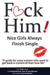 F*CK Him! - Nice Girls Always Finish Single - "A guide for sassy women who want to get back in control of their love life" w sklepie internetowym Libristo.pl