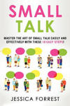 Small Talk: Master the Art of Small Talk Easily and Effectively with These 10 Easy Steps w sklepie internetowym Libristo.pl