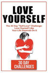 Love Yourself: The 30 Day Challenge To "Self Love" Love Yourself Like Your Life Depends On It w sklepie internetowym Libristo.pl