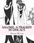 Salome: a tragedy in one act. By: Oscar Wilde, Drawings By: Aubrey Beardsley: Aubrey Vincent Beardsley (21 August 1872 - 16 Ma w sklepie internetowym Libristo.pl