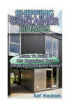 Shipping Container Homes: Learn To Build & Get Organized Your Shipping Container Home: (Tiny Houses Plans, Interior Design Books, Architecture B w sklepie internetowym Libristo.pl