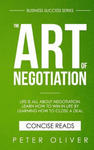 The Art Of Negotiation: Life is all about negotiation. Learn how to win in life by learning how to close a deal. w sklepie internetowym Libristo.pl