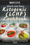 Quick & Easy Ketogenic (LCHF) Cooking with Beginners Guide: Delicious Low-Carb, High-Fat Recipes for Maxi-mum Weight Loss and Improved Health w sklepie internetowym Libristo.pl