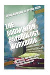 The Badminton Psychology Workbook: How to Use Advanced Sports Psychology to Succeed on the Badminton Court w sklepie internetowym Libristo.pl