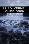 Linux Kernel Guide Book: The Basics of Linux Kernel Development w sklepie internetowym Libristo.pl