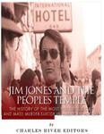 Jim Jones and the Peoples Temple: The History of the Most Notorious Cult and Mass Murder-Suicide in American History w sklepie internetowym Libristo.pl