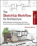 SketchUp Workflow for Architecture - Modeling Buildings, Visualizing Design, & Creating Construction Documents w/SketchUp Pro & LayOut 2e w sklepie internetowym Libristo.pl