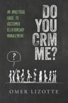 Do you CRM me?: An Analytical Guide to Customer Relationship Management w sklepie internetowym Libristo.pl