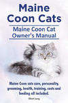 Maine Coon Cats. Maine Coon Cat Owners Manual. Maine Coon cats care, personality, grooming, health, training, costs and feeding all included. w sklepie internetowym Libristo.pl