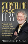 Storytelling Made Easy: Persuade and Transform Your Audiences, Buyers, and Clients - Simply, Quickly, and Profitably w sklepie internetowym Libristo.pl