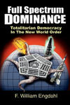 Full Spectrum Dominance: Totalitarian Democracy in the New World Order w sklepie internetowym Libristo.pl