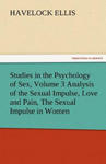 Studies in the Psychology of Sex, Volume 3 Analysis of the Sexual Impulse, Love and Pain, the Sexual Impulse in Women w sklepie internetowym Libristo.pl