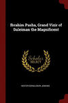 Ibrahim Pasha, Grand Vizir of Suleiman the Magnificent w sklepie internetowym Libristo.pl