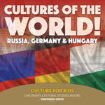 Cultures of the World! Russia, Germany & Hungary - Culture for Kids - Children's Cultural Studies Books w sklepie internetowym Libristo.pl