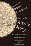 Lucian's A True Story: An Intermediate Greek Reader: Greek Text with Running Vocabulary and Commentary w sklepie internetowym Libristo.pl