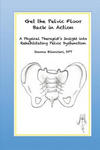 Get the Pelvic Floor Back in Action: A Physical Therapist's Insight into Rehabilitating Pelvic Dysfunction w sklepie internetowym Libristo.pl