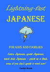 Lightning-Fast Japanese for Kids and Families: Learn Japanese, Speak Japanese, Teach Kids Japanese - Quick As A Flash, Even If You Don't Speak A Word w sklepie internetowym Libristo.pl