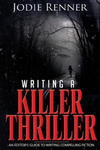 Writing a Killer Thriller: - An Editor's Guide to Writing Compelling Fiction w sklepie internetowym Libristo.pl