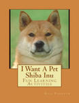 I Want A Pet Shiba Inu: Fun Learning Activities w sklepie internetowym Libristo.pl