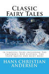 Classic Fairy Tales of Hans Christian Andersen: 18 stories including The Emperor's New Clothes, The Snow Queen & The Real Princess w sklepie internetowym Libristo.pl