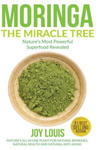 Moringa The Miracle Tree: Nature's Most Powerful Superfood Revealed, Nature's All In One Plant for Detox, Natural Weight Loss, Natural Health w sklepie internetowym Libristo.pl