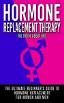 Hormone Replacement Therapy: The Truth About HRT: The Ultimate Beginner's Guide to Hormone Replacement For Women And Men w sklepie internetowym Libristo.pl