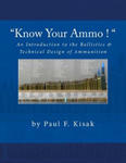 "Know Your Ammo !" - The Ballistics & Technical Design of Ammunition: Contains 'Best-load' technical data for over 200 of the most popular calibers. w sklepie internetowym Libristo.pl