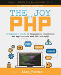 The Joy of PHP: A Beginner's Guide to Programming Interactive Web Applications with PHP and mySQL w sklepie internetowym Libristo.pl