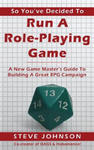 So You've Decided To Run A Role-Playing Game: A New Game Master's Guide To Building A Great RPG Campaign w sklepie internetowym Libristo.pl