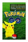 Pokémon Go: Complete Guide: How To Catch Pikachu and Rare Pokémon, Secret Tips And Tricks, Pokémon Trainer Hacks + Bonus How To Do w sklepie internetowym Libristo.pl