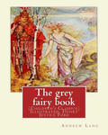 The grey fairy book, By: Andrew Lang and illustrated By: H.J.Ford: (Children's Classics) Illustrated. Henry Justice Ford (1860-1941) was a prol w sklepie internetowym Libristo.pl