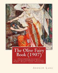 The Olive Fairy Book (1907) by: Andrew Lang, illustrated By: H. J. Ford: (Children's Classics) Illustrated: Henry Justice Ford (1860-1941) was a proli w sklepie internetowym Libristo.pl