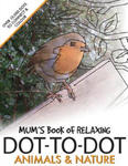 Mum's Book of Relaxing Dot-to-dot: Animals & Nature w sklepie internetowym Libristo.pl