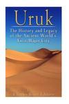 Uruk: The History and Legacy of the Ancient World's First Major City w sklepie internetowym Libristo.pl