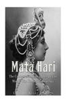 Mata Hari: The Controversial Life and Legacy of World War I's Most Famous Spy w sklepie internetowym Libristo.pl