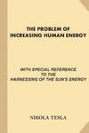 The Problem of Increasing Human Energy: With Special References to the Harnessing of the Sun's Energy (Large Print, Illustrated) w sklepie internetowym Libristo.pl