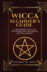 Wicca for Beginners: A Beginner's Guide to Mastering Wiccan Beliefs, Rituals, an w sklepie internetowym Libristo.pl