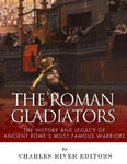 The Roman Gladiators: The History and Legacy of Ancient Rome's Most Famous Warriors w sklepie internetowym Libristo.pl