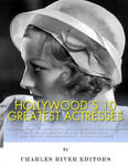 Hollywood's 10 Greatest Actresses: Katharine Hepburn, Bette Davis, Audrey Hepburn, Ingrid Bergman, Greta Garbo, Marilyn Monroe, Elizabeth Taylor, Judy w sklepie internetowym Libristo.pl