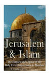 Jerusalem and Islam: The History and Legacy of the Holy City's Importance to Muslims w sklepie internetowym Libristo.pl