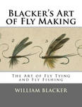 Blacker's Art of Fly Making: The Art of Fly Tying and Fly Fishing w sklepie internetowym Libristo.pl